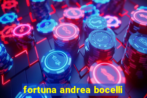 fortuna andrea bocelli